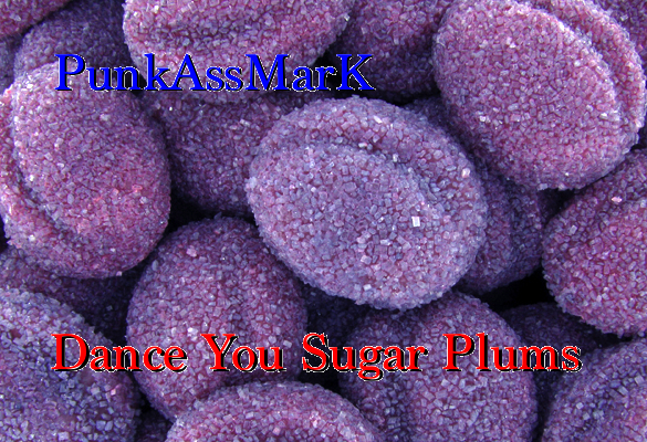 Song/Track:  PunkAssMarK – Dance You Sugar Plums